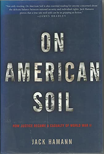 Imagen de archivo de On American Soil: How Justice Became a Casualty of World War II a la venta por Upward Bound Books