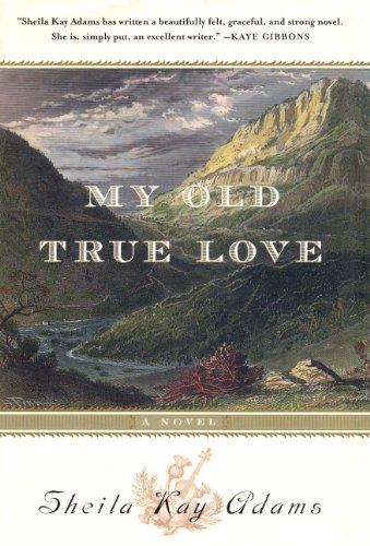 9781565124073: My Old True Love: A Novel