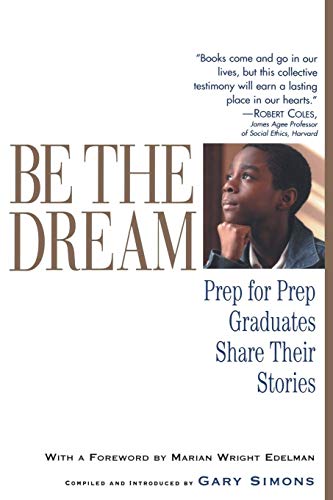 Stock image for Be the Dream: Prep for Prep Graduates Share Their Stories for sale by Redux Books