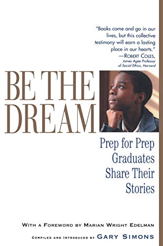 9781565124172: Be the Dream: Prep For Prep Graduates Share Their Stories