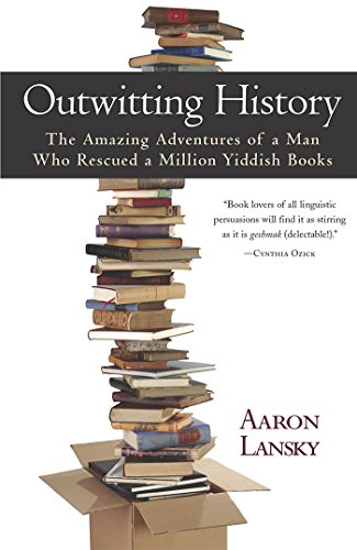 Imagen de archivo de Outwitting History: The Amazing Adventures of a Man Who Rescued a Million Yiddish Books a la venta por Goodwill of Colorado