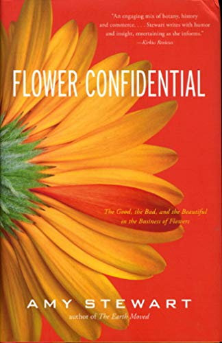 Imagen de archivo de Flower Confidential: The Good, the Bad, and the Beautiful in the Business of Flowers a la venta por Gulf Coast Books