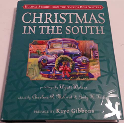 Christmas in the South: Holiday Stories from the South's Best Writers. Hardcover. First edition.