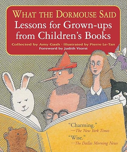 What the Dormouse Said: Lessons for Grown-ups from Children's Books - Gash, Amy; Le-Tan, Pierre [Illustrator]; Viorst, Judith [Foreword];