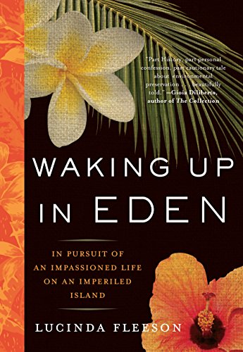 Waking Up in Eden : In Pursuit of an Impassioned Life on an Imperiled Island - Lucinda Fleeson