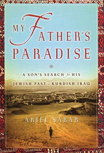 My Father's Paradise: A Son's Search for His Jewish Past in Kurdish Iraq