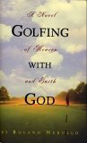 Beispielbild fr Golfing with God: A Novel of Heaven and Earth zum Verkauf von SecondSale