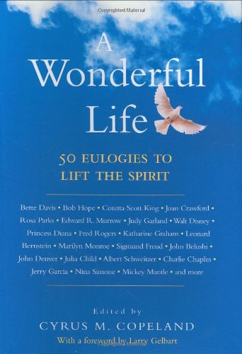 Stock image for A Wonderful Life : 50 Eulogies to Lift the Spirit for sale by Better World Books