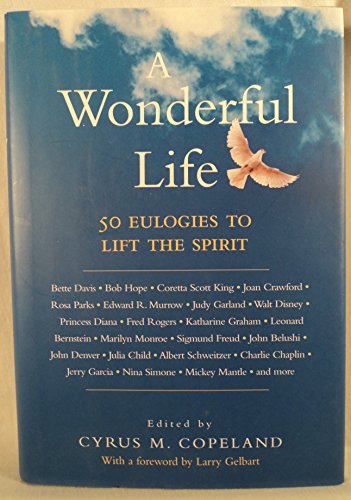 Stock image for A Wonderful Life : 50 Eulogies to Lift the Spirit for sale by Better World Books: West