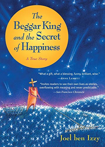 9781565125124: The Beggar King and the Secret of Happiness: A True Story