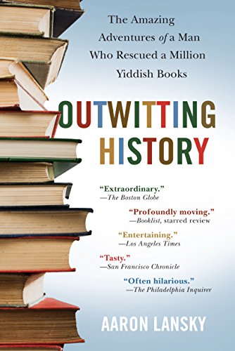Beispielbild fr Outwitting History: The Amazing Adventures of a Man Who Rescued a Million Yiddish Books zum Verkauf von Wonder Book