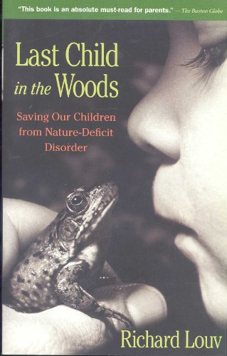 Beispielbild fr Last Child in the Woods: Saving Our Children from Nature-Deficit Disorder zum Verkauf von Your Online Bookstore