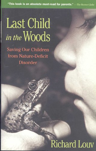 Stock image for Last Child in the Woods: Saving Our Children from Nature-Deficit Disorder for sale by WorldofBooks