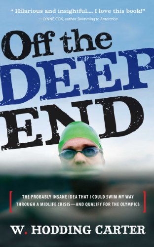 9781565125643: Off the Deep End: The Probably Insane Idea That I Could Swim My Way Through a Midlife Crisis--and Qualify for the Olympics
