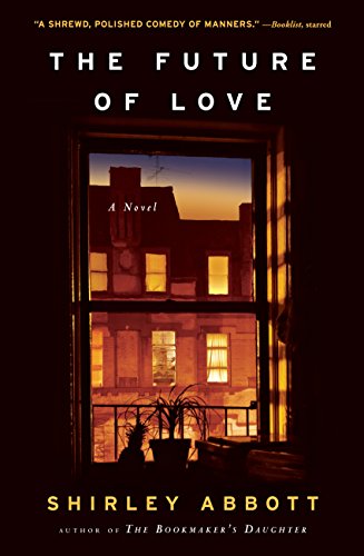 The Future of Love: A Novel (9781565125674) by Abbott, Shirley