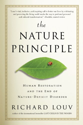 Beispielbild fr The Nature Principle: Human Restoration and the End of Nature-Deficit Disorder zum Verkauf von Abacus Bookshop