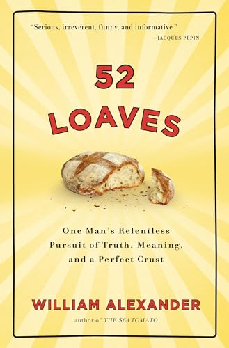 Beispielbild fr 52 Loaves : One Man's Relentless Pursuit of Truth, Meaning, and a Perfect Crust zum Verkauf von Better World Books