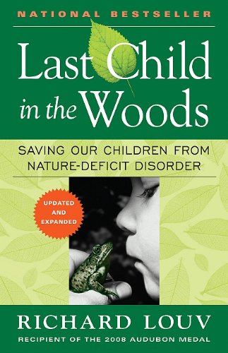 Last Child in the Woods: Saving Our Children from Nature-Deficit Disorder (9781565125865) by Richard Louv