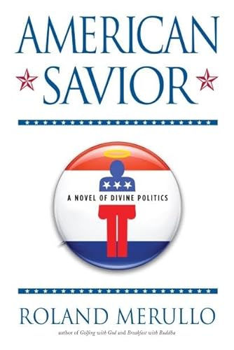 Stock image for American Savior, A Novel of Divine Politics for sale by Shadetree Rare Books