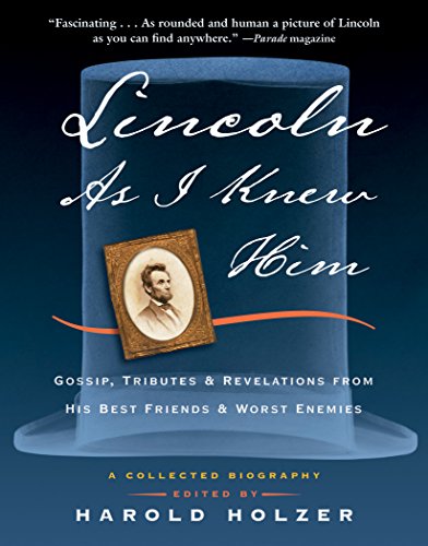 Imagen de archivo de Lincoln as I Knew Him: Gossip, Tributes, and Revelations from His Best Friends and Worst Enemies a la venta por Wonder Book