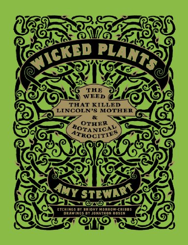 Stock image for Wicked Plants: The Weed That Killed Lincoln's Mother and Other Botanical Atrocities for sale by Abacus Bookshop