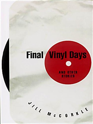 Final Vinyl Days: And Other Stories (9781565127340) by McCorkle, Jill