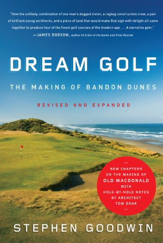 Stock image for Dream Golf: The Making of Bandon Dunes, Revised and Expanded for sale by KuleliBooks