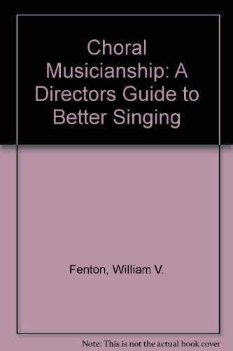Stock image for Choral Musicianship: A Directors Guide to Better Singing for sale by HPB-Red