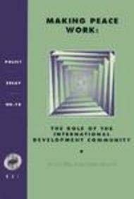 Imagen de archivo de Making Peace Work: The Role of the International Development Community (Policy Essay) a la venta por Wonder Book