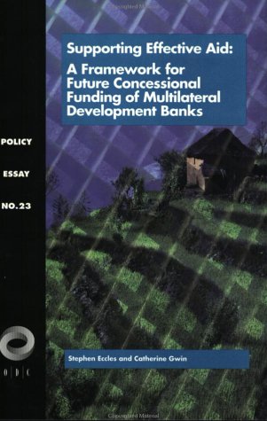 9781565170285: Supporting Effective Aid: A Framework for Future Concessional Funding of Multilateral Development Banks: A Framework for Future Funding of Multilateral Development Banks