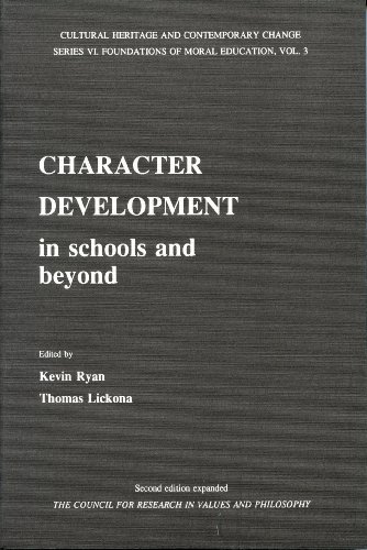 Character Development in Schools and Beyond (Cultural Heritage and Contemporary Change Series VI. Foundations of Moral Education, Vol 3) (9781565180598) by George F. McLean; Kevin Ryan; Thomas Lickona