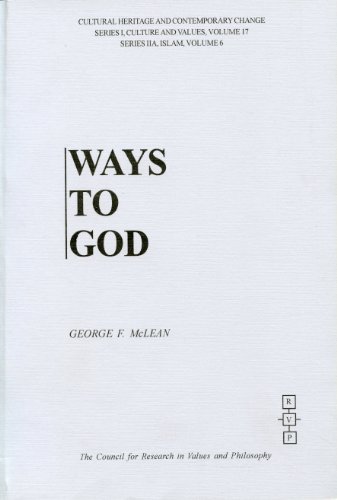 Ways to God, Personal and Social, at the Turn of the Millennia: Personal and Social at the Turn of the Millennia : The Iqbal Lecture, Lahore (Cultural ... Series I, Culture and Values, Vol. 17) (9781565181236) by McLean, George F.