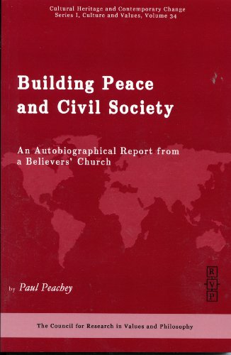 Stock image for Building Peace and Civil Society: An Autobiographical Report from a Believer's Church (Cultural Heriegage and Contemporary Change Series I, Cultures and Values) for sale by Booksavers of Virginia