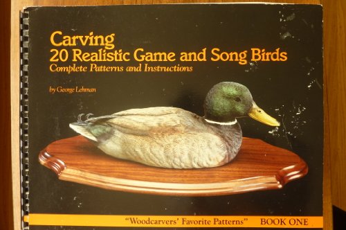 Imagen de archivo de Carving 20 Realistic Game and Songbirds: Book One (Woodcarvers Favorite Patterns, Book 1) a la venta por Books of the Smoky Mountains