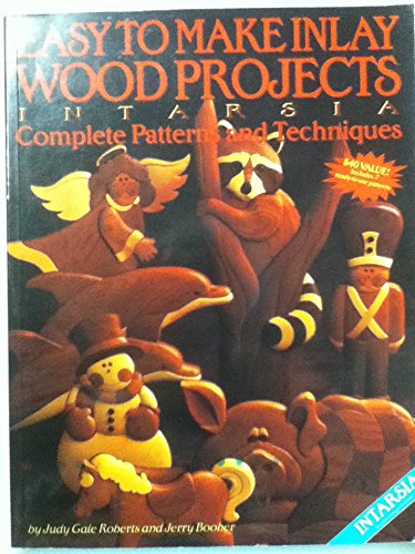 Easy to Make Inlay Wood Projects - Intarsia: A Complete Manual with Patterns