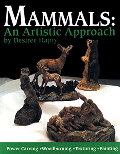 9781565230361: Mammals: An Artistic Approach - Power Carving, Woodburning, Texturing, Painting