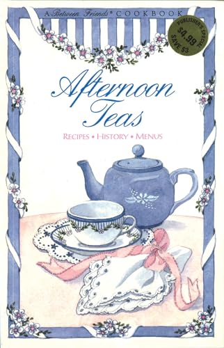 9781565230408: Afternoon Teas: Recipes, History, Menus (Between Friends Cookbook S.)