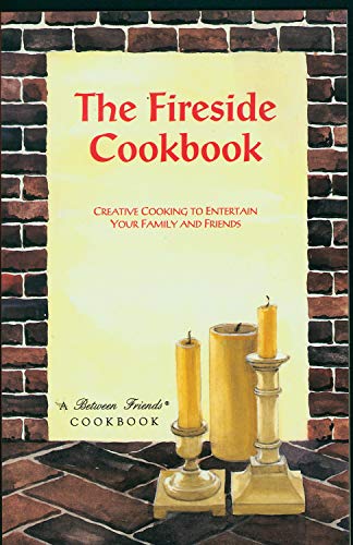 Stock image for Fireside Cookbook: Creative Cooking to Entertain Your Family and Friends (Between Friends Cookbook/Giftbook) for sale by Your Online Bookstore
