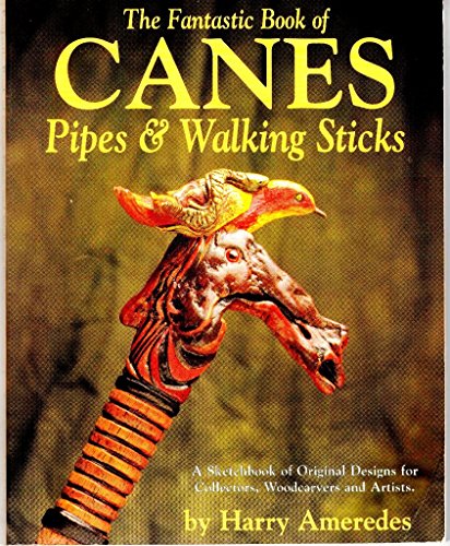 

The Fantastic Book of Canes, Pipes, and Walking Sticks