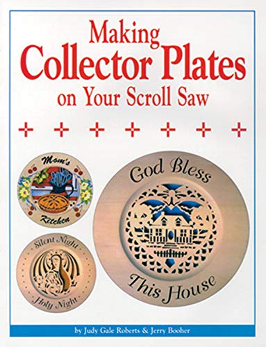 Stock image for Making Collector Plates on Your Scroll Saw (Fox Chapel Publishing) Easy to Use Patterns; Detailed, Illustrated Instructions; 10 Beautiful Plate Projects for sale by Half Price Books Inc.