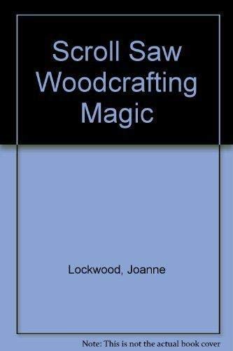 Scroll Saw Woodcrafting Magic (9781565230545) by Lockwood, Joanne