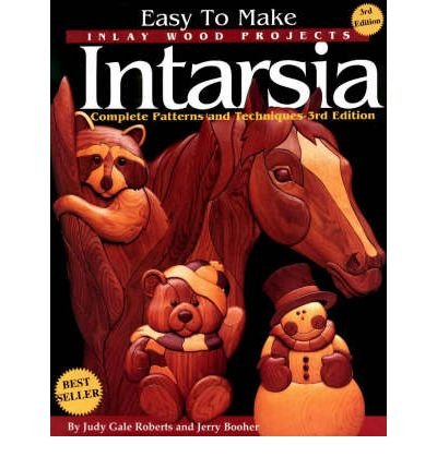 Easy to Make Inlay Wood Projects-Intarsia: A Complete Pattern and Instruction Manual