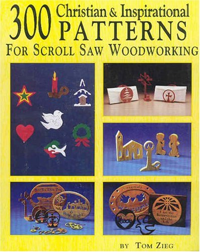 Beispielbild fr 300 Christian and Inspirational Designs for Scroll Saw Woodworking : 150 Easy to Make Gift, Fretwork, and Jewelry Projects zum Verkauf von Better World Books