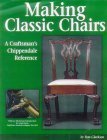 Stock image for Making Classic Chairs: A Craftsmans Chippendale Reference for sale by Books of the Smoky Mountains