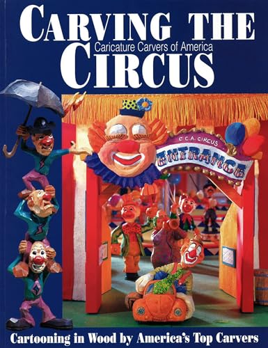 9781565230941: Carving the Caricature Carvers of America Circus: Cartooning in Wood by America's Top Carvers