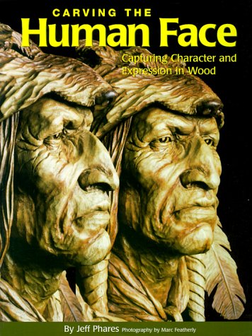 9781565231023: Carving the Human Face: Capturing Character and Expressions in Wood