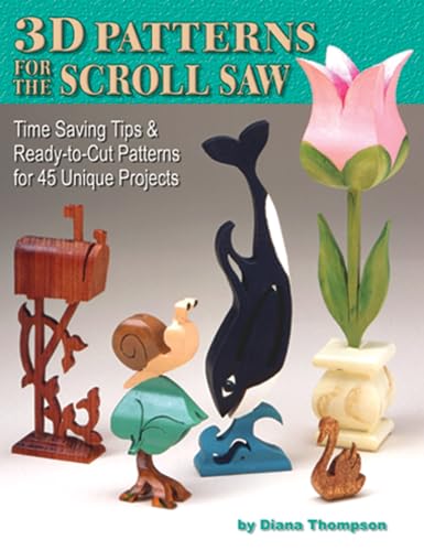 Stock image for 3-D Patterns for the Scroll Saw: Time Saving Tips & Ready-To-Cut Patterns for 45 Unique Projects for sale by ThriftBooks-Atlanta