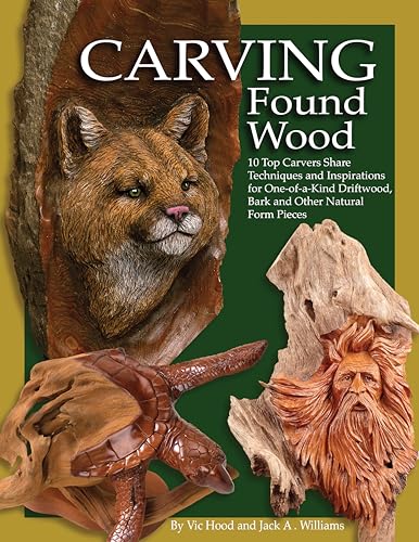 Stock image for Carving Found Wood: 10 Top Carvers Share Techniques and Inspirations for One-of-a-Kind Driftwood, Bark and Other Natural Form Pieces (Fox Chapel Publishing) Galleries and Tips from Woodcarving Artists for sale by BooksRun