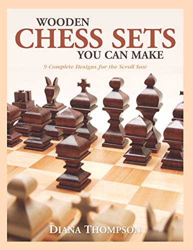 Stock image for Wooden Chess Sets You Can Make: 9 Complete Designs for the Scroll Saw (Fox Chapel Publishing) Classic & Contemporary Patterns, Basic How-To Instructions, Compound Sawing Directions, & a Wood Appendix for sale by HPB-Red