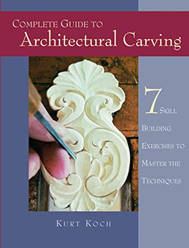Complete Guide to Architectual Carving: 7 Skill Building Exercises to Master the Techniques.
